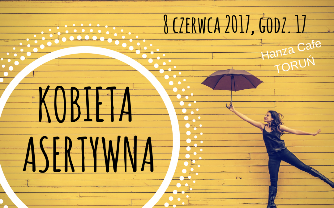 Kobieta Asertywna – Toruń, 8.06